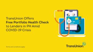 TransUnion Offers Free Portfolio Health Check to Lenders in PH Amid COVID-19 Crisis 2020 - South Of Metro